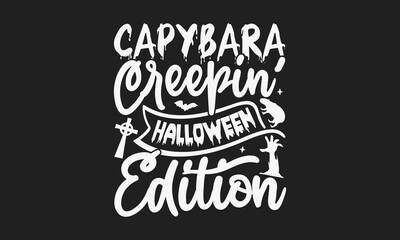 Capybara Creepin' Halloween Edition - Spooky Capybara Halloween T-shirt Design with Hand-drawn Lettering Isolated Calligraphy Typography, SVG Vector Graphic, Perfect for Shirts and More.