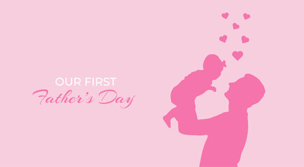 Fathers Day Banner for Best Dad Ever. Our First Fathers Day. Happy Fathers Day greeting card. Silhouette of man and baby on pink background. Vector illustration