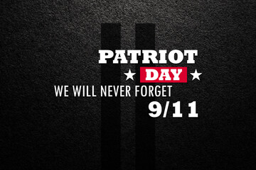 Patriot Day We Will Never Forget inscription with silhouette of towers on black textured background. Patriot Day.