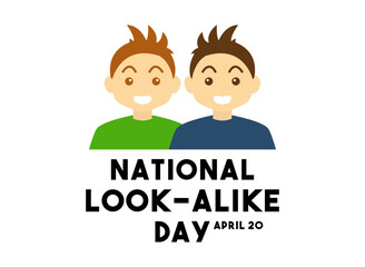 National Look-Alike Day. April 20.