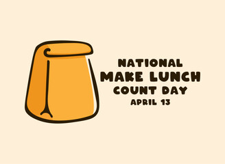 National Make Lunch Count Day. April 13.