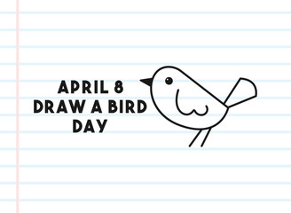 Draw a Bird Day. April 8.