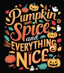 Pimpkin spice and everything Nice , T shirt design vector .