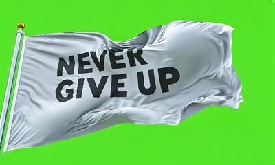 Inspirational 'Never Give Up' message on a wavy silver flag against a green background