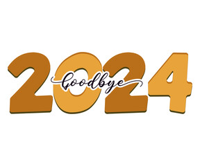 Goodbye 2024 Svg,New Years Svg,Happy New Year Svg,Calligraphy T-shirt Design,New Year Cut File,Silhouette