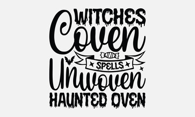 Witches  Coven Spells Unwoven Haunted Oven- Halloween t shirt design, Witches Halloween Quetes, Handmade Calligraphy Vector Illustration, For Cutting Machine, Silhouette Cameo, Circuit.