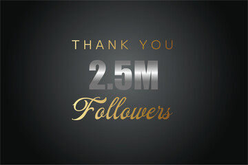 2500000 OR 2.5m followers celebration. Thank you 2500000 followers congratulation template banner. banner for social 2.5m friends and followers. celebrate subscribers and followers.
