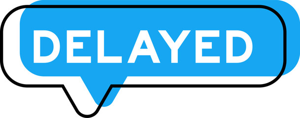 Speech banner and blue shade with word delayed on white background