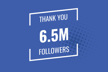 6500000 OR 6.5m followers celebration. Thank you 6500000 followers congratulation template banner. banner for social 6.5m friends and followers. celebrate subscribers and followers.
