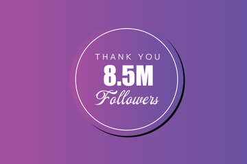 8500000 OR 8.5m followers celebration. Thank you 8500000 followers congratulation template banner. banner for social 8.5m friends and followers. celebrate subscribers and followers.
