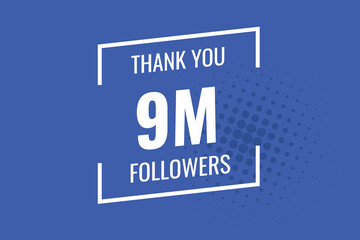 9000000 OR 9m followers celebration. Thank you 9000000 followers congratulation template banner. banner for social 9m friends and followers. celebrate subscribers and followers.
