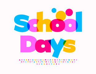 Vector funny poster School Days. Creative Bright Font. Kids Colorful Alphabet Letters and Numbers set.