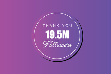 19500000 OR 19.5m followers celebration. Thank you 19500000 followers congratulation template banner. banner for social 19.5m friends and followers. celebrate subscribers and followers.
