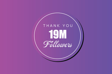 19000000 OR 19m followers celebration. Thank you 19000000 followers congratulation template banner. banner for social 19m friends and followers. celebrate subscribers and followers.
