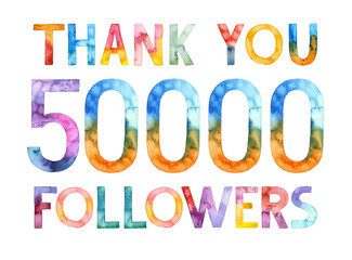 Thank you 50K. Watercolor hand drawn colorful lettering isolated background. 50000 number followers congratulation. Handwritten message. Celebration template. Social media. Internet blog.
