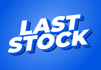 Last stock. Text effect for ads purpose in 3D style