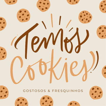 Temos cookies. We have cookies in brazilian portuguese. Modern hand Lettering. vector.