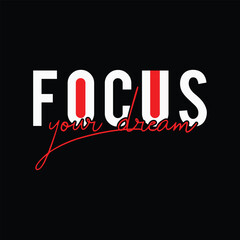 Focus typpgraphy t shirt design