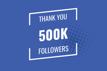 500000 OR 500k followers celebration. Thank you 500000 followers congratulation template banner. banner for social 500k friends and followers. celebrate subscribers and followers.
