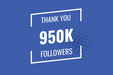 950000  OR 950k followers celebration. Thank you 950000  followers congratulation template banner. banner for social 950k friends and followers. celebrate subscribers and followers.
