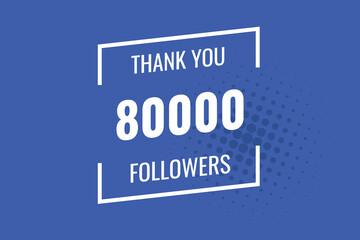 80000 OR 80k followers celebration. Thank you 80000 followers congratulation template banner. banner for social 80k friends and followers. celebrate subscribers and followers.
