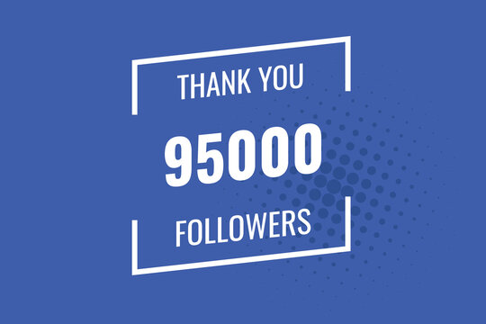 95000 OR 95k followers celebration. Thank you 95000 followers congratulation template banner. banner for social 95k friends and followers. celebrate subscribers and followers.
