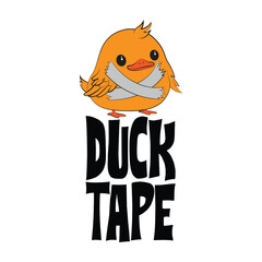 Cute little duck with duct tape and funny quote. Vector illustration for tshirt, website, print, clip art, poster and custom print on demand merchandise.