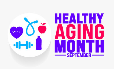 Healthy Aging Month is observed every year in September. Holiday concept. Template for background, banner, card, poster, placard, design template with unique shapes with standard color.