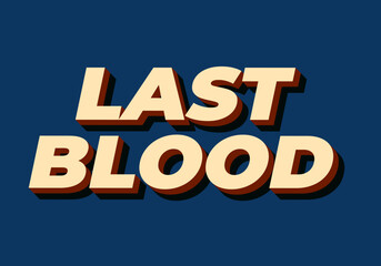 Last Blood. Text effect in 3D style with good colors