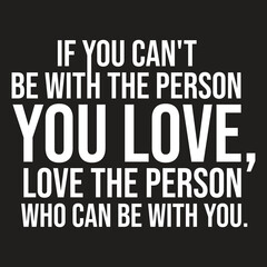 Obraz premium This inspirational quote encourages us to focus on the people who love us unconditionally, and not dwell on what we can't have.