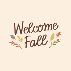 Autumn hand drawn lettering welcome fall. Autumn season handwritten slogan with leaves elements. Illustration, print