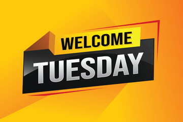 welcome Tuesday word text concept icon logo sign symbol vector day note 3d style for use landing page, template, ui, web, mobile app, poster, banner, flyer, backdrop, gift card, coupon

