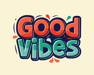 Good vibes positive lettering poster logo