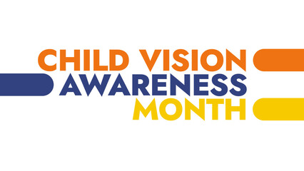 Child Vision Awareness Month colorful text typography on white or black background banner illustration great for wishing and celebrating Happy Child Vision Awareness Month in August