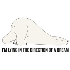 Funny design with polar bear and humor inscription. White bear isolated transparent background. Flat design t-shirt print, postcard, poster cover design. EPS 10. Editable stroke