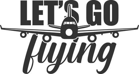 Let's Go Flying - Aviation Illustration