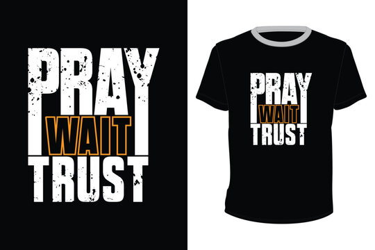 Pray Wait Trust, typography vector design for t-shirt print