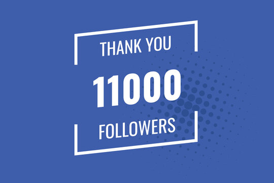 11000 OR 11K followers celebration. Thank you 11000   followers congratulation template banner. banner for social 11K friends and followers. celebrate subscribers and followers.
