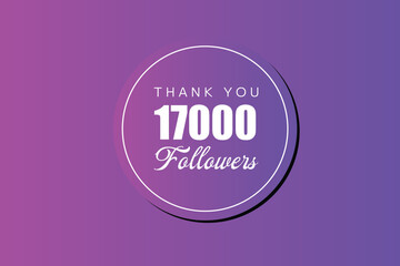17000 OR 17K followers celebration. Thank you 17000   followers congratulation template banner. banner for social 17K friends and followers. celebrate subscribers and followers.
