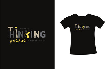 Thinking positive t shirt typography slogan design apparel for print modern type vector.