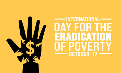 International day for the Eradication of Poverty is observed each year on October 17, it promotes dialogue and understanding between people living in poverty and their communities and society at large