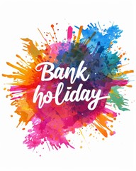 Bank holiday - on abstract multicolored watercolor paints splash blot