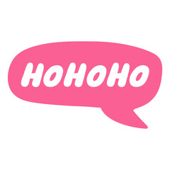 Pink speech bubble with words - ho ho ho. Hand drawn design. Vector illustration