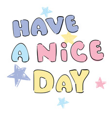 Have a nice day slogan vector illustration hand drawn cute poster