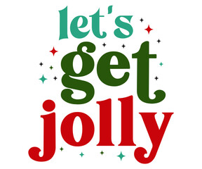 let's get jolly Svg,Christmas ,Winter,Retro Christmas, Merry mama,Holly Jolly,Mama,Retro 


