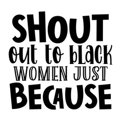 Shout out to black women just because