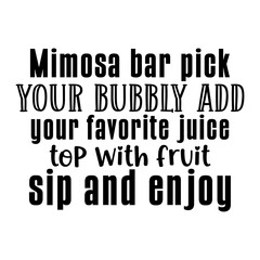 Mimosa bar pick your bubbly add your favorite juice top with fruit sip and enjoy