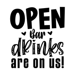 Open bar drinks are on us!