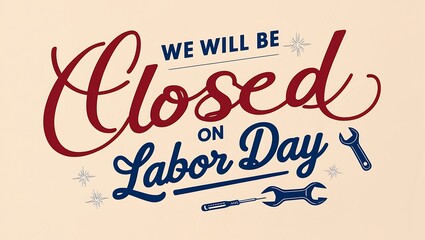 We will be closed on labor day, Banner,Happy labor day.