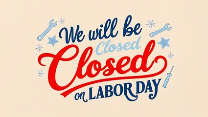We will be closed on labor day, Banner,Happy labor day.